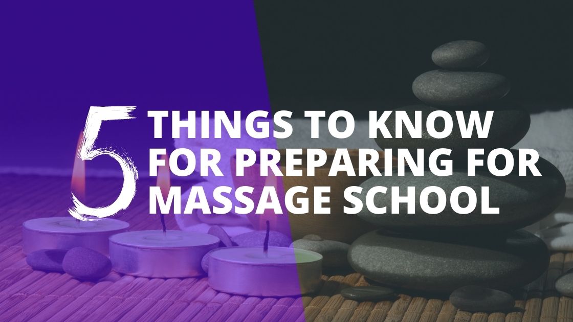 5 Things to Know for Preparing for Massage School